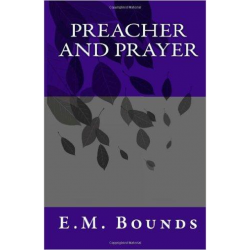 Preacher and Prayer is a paperback book of Rev. Bounds writings on living holy and the need of ministers to be in constant prayer. 